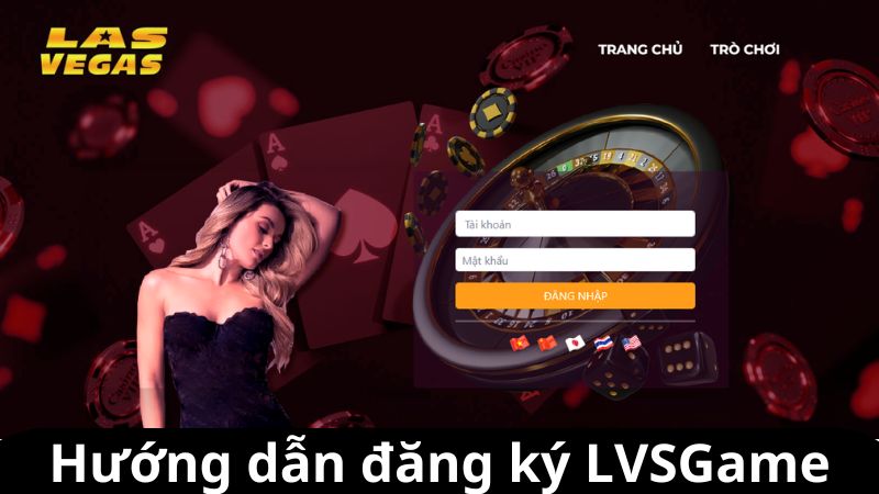 Hướng Dẫn Đăng Ký LVSGame Việt Nam